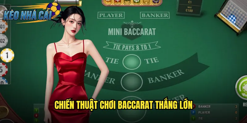 Chiến Thuật Chơi Baccarat Thắng Lớn
