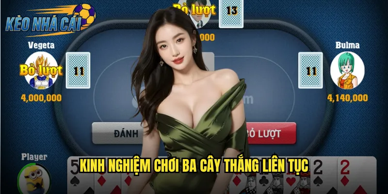 Kinh Nghiệm Chơi Ba Cây Thắng Liên Tục