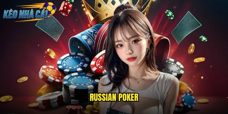Russian Poker Kèo Nhà Cái - Đột Phá Với Biến Thể Poker Mang Phong Cách Nga 1 Russian Poker