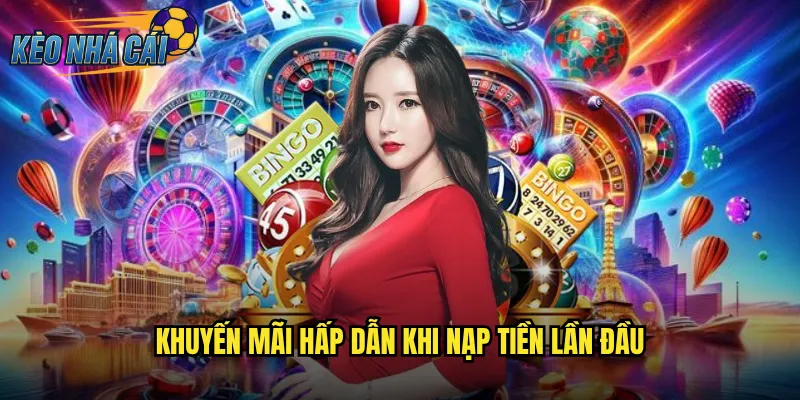 Khuyến Mãi Hấp Dẫn Khi Nạp Tiền Lần Đầu