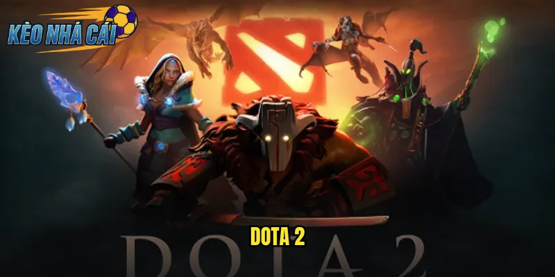 Dota 2 Kèo Nhà Cái Trải Nghiệm Cá Cược Esports Đỉnh Cao Nhất 8 Dota 2