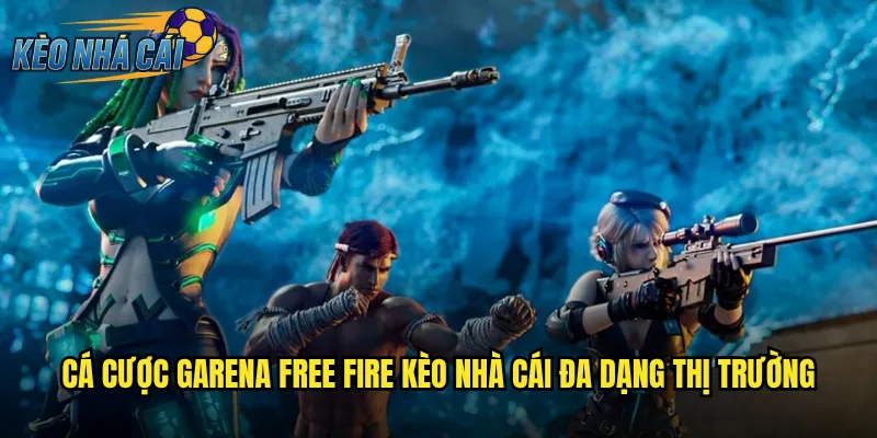 Garena Free Fire Kèo Nhà Cái Cược Game Bắn Súng Mobile Hàng Đầu 2 Cá Cược Garena Free Fire Kèo Nhà Cái Đa Dạng Thị Trường