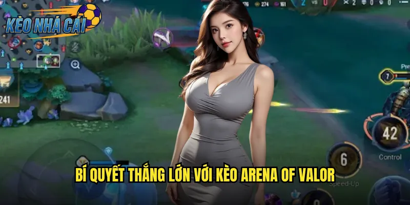 Arena Of Valor Kèo Nhà Cái Đặt Cược Game MOBA Di Động Siêu Hấp Dẫn 3 Bí Quyết Thắng Lớn Với Kèo Arena Of Valor