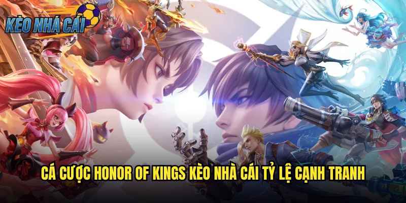 Honor Of Kings Kèo Nhà Cái Trải Nghiệm Cược MOBA Số 1 Châu Á 2 Cá Cược Honor Of Kings Kèo Nhà Cái Tỷ Lệ Cạnh Tranh