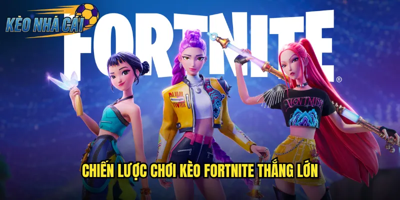 Fortnite Kèo Nhà Cái Đặt Cược Battle Royale Hấp Dẫn Mỗi Ngày 3 Chiến Lược Chơi Kèo Fortnite Thắng Lớn
