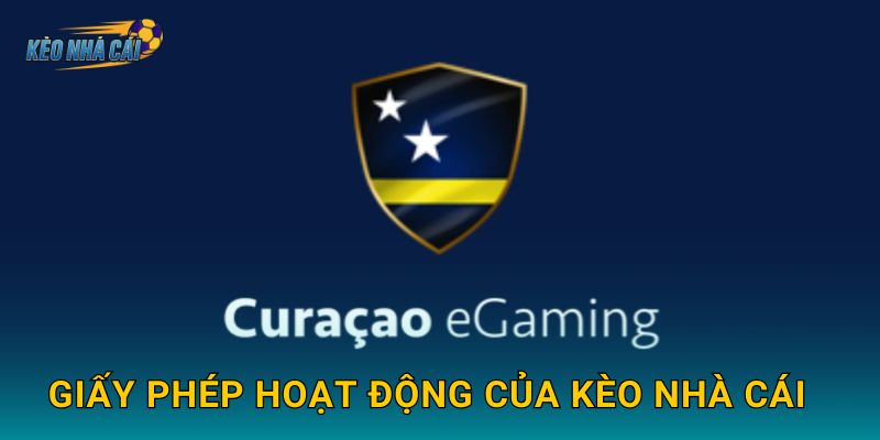 Kèo Nhà Cái 40 Giấy phép hoạt động của Kèo nhà cái